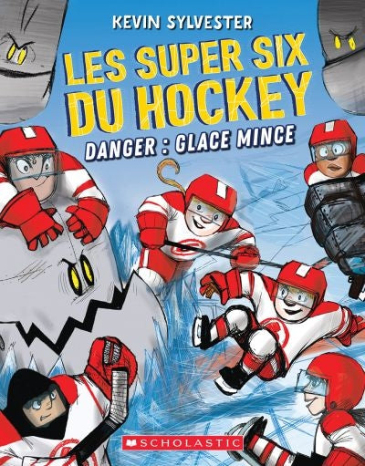 SUPER SIX DU HOCKEY T.02 DANGER: GLACE MINCE