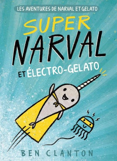 Aventures de Narval Et Gelato: N? 2 - Super Narval Et ?lectro