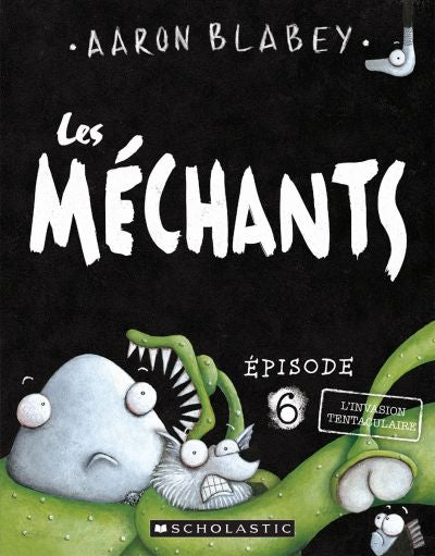 Les Méchants: T6 - l'Invasion Tentaculaire