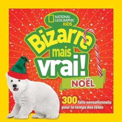 National Geographie Kids : Bizarre mais vrai! Noël