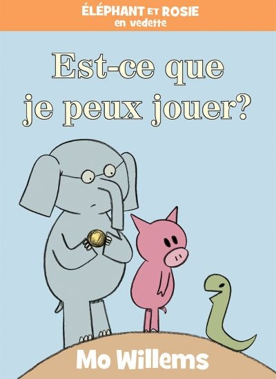 ELEPHANT ET ROSIE: EST-CE QUE JE PEUX JOUER