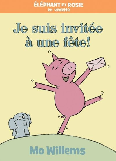 ELEPHANT ET ROSIE: JE SUIS INVITÉE À UNE FÊTE!