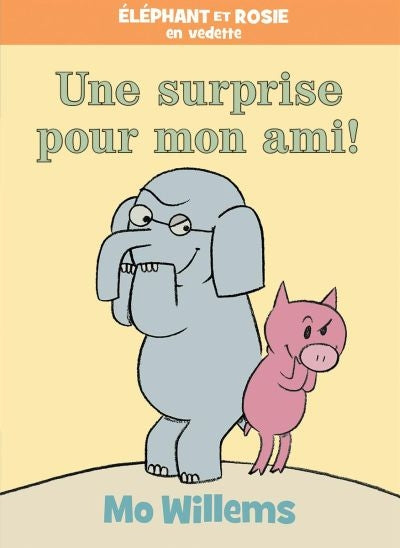 ELEPHANT ET ROSIE: UNE SURPRISE POUR MON AMIE