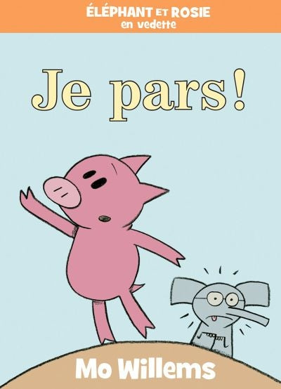 ELEPHANT ET ROSIE: JE PARS