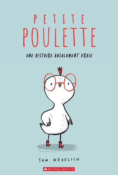 PETITE POULETTE, UNE HISTOIRE ABSOLUMENT VRAIE