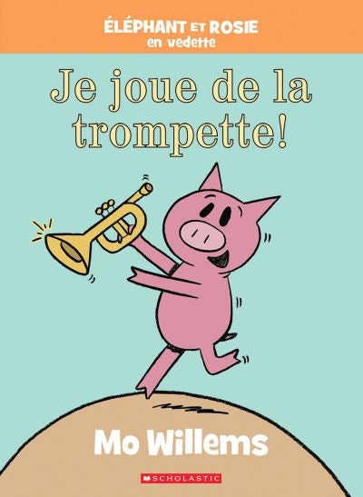 ELEPHANT ET ROSIE - JE JOUE DE LA TROMPETTE !