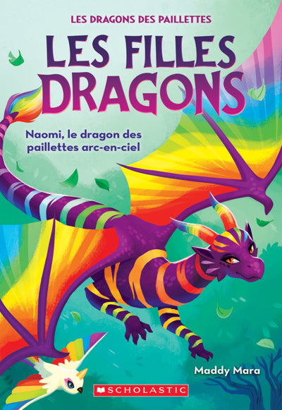 FILLES DRAGONS 3 NAOMI, LE DRAGON DES PAILLETTES ARC-EN-CIEL