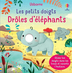 DROLES D'ELEPHANTS - LES PETITS DOIGTS
