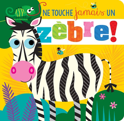 NE TOUCHE JAMAIS UN ZEBRE!