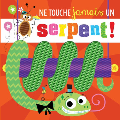 NE TOUCHE JAMAIS UN SERPENT!