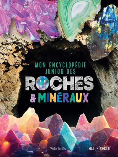 MON ENCYCLOPEDIE JUNIOR DES ROCHES & MINERAUX