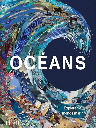 OCEANS : EXPLORER LE MONDE MARIN