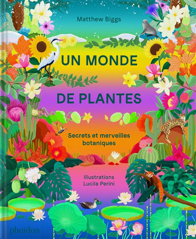 UN MONDE DE PLANTES : SECRETS ET MERVEILLES BOTANIQUES