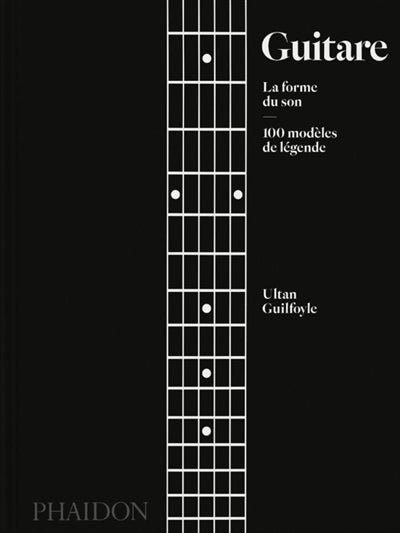 GUITARE : LA FORME DU SON - 100 MODELES DE LEGENDE - ILLUSTRATION