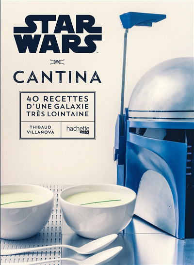 STAR WARS: CANTINA -40 RECETTES D'UNE...