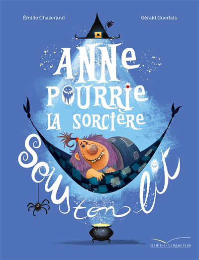 Anne pourrie la sorciere sous ton lit