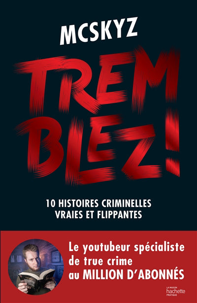 Tremblez ! 10 histoires criminelles vraies et flippantes