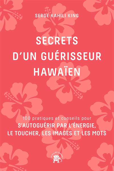 SECRETS D'UN GUERISSEUR HAWAIEN