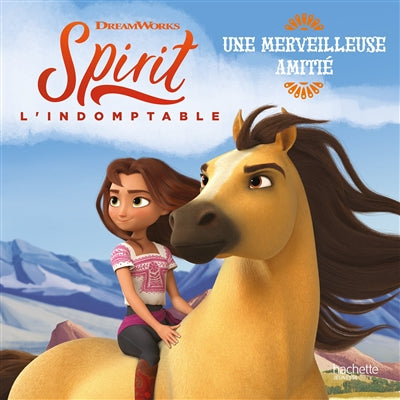 SPIRIT..INDOMPTABLE -MERVEILLEUSE AMITIE