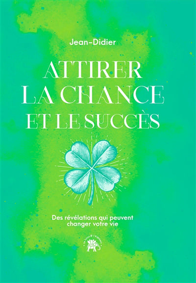 ATTIRER LA CHANCE ET LE SUCCES