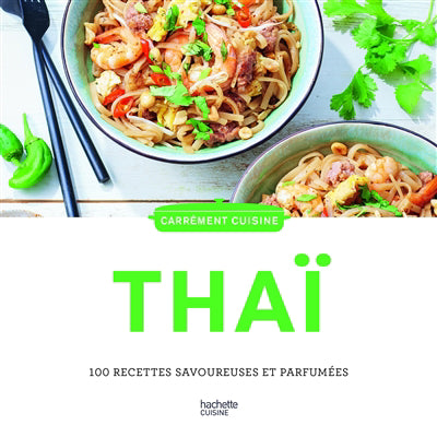 CARREMENT CUISINE THAI -100 RECETTES...