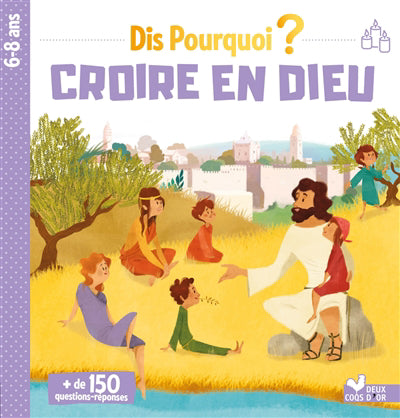 DIS POURQUOI? -CROIRE EN DIEU