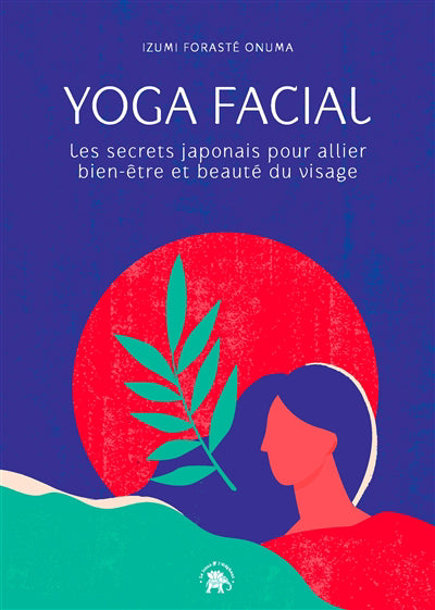 YOGA FACIAL -LES SECRETS JAPONAIS POUR..