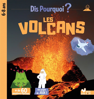 Dis pourquoi? les volcans