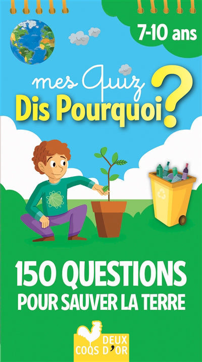 Mes quiz dis pourquoi ? : 150 questions pour sauver la Terre