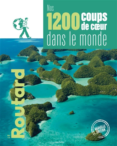 NOS 1200 COUPS DE COEUR DANS LE MONDE -ROUTARD