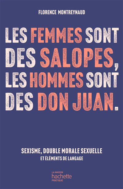 FEMMES SONT DES SALOPES, LES HOMMES SONT DES DON JUAN