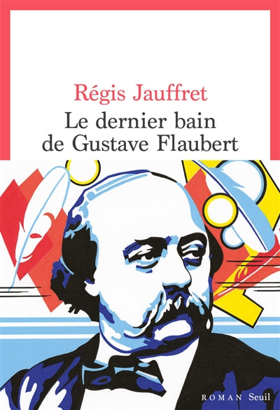 DERNIER BAIN DE GUSTAVE FLAUBERT