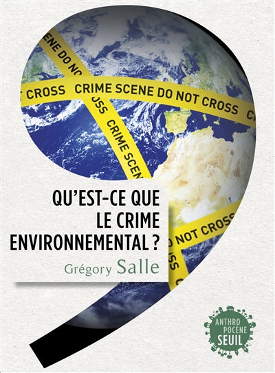 QU'EST-CE QUE LE CRIME ENVIRONNEMENTAL