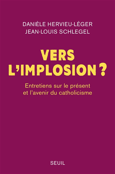 VERS L'IMPLOSION : ENTRETIENS SUR LE PRÉSENT ET L'AVENIR DU CATHO