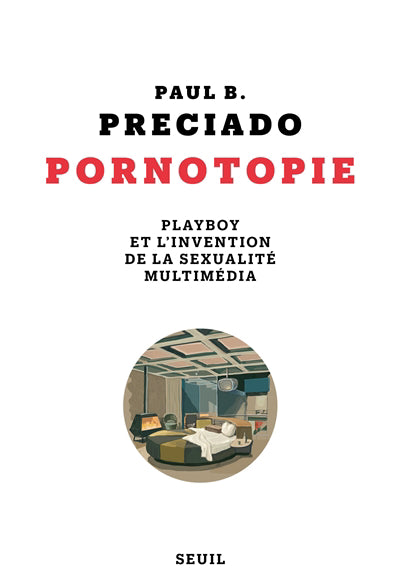 PORNOTOPIE : PLAYBOY ET L'INVENTION DE LA SEXUALITÉ MULTIMÉDIA