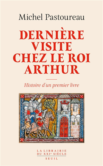 DERNIÈRE VISITE CHEZ LE ROI ARTHUR : HISTOIRE D'UN PREMIER LIVRE