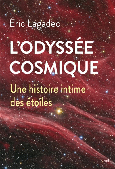 ODYSEE COSMIQUE : UNE HISTOIRE INTIME DES ETOILES