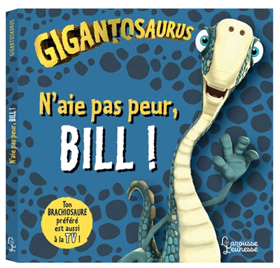 N'AIE PAS PEUR, BILL ! -GIGANTOSAURUS