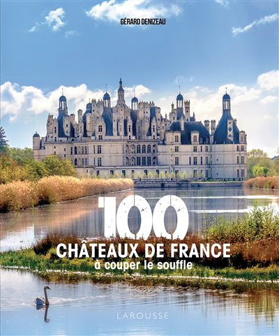 100 CHATEAUX DE FRANCE A COUPER..SOUFFLE