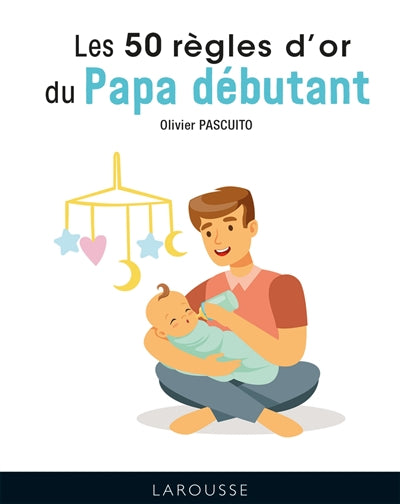 50 regles d'or du papa debutant -les