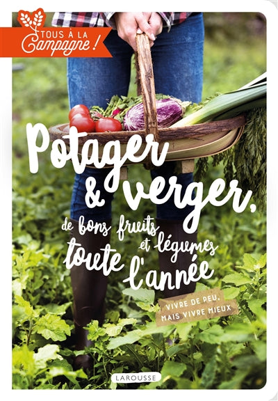 POTAGER ET VERGER, DE BONS FRUITS ET LEGUMES TOUTE L'ANNEE