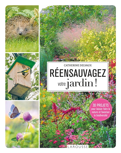 REENSAUVAGEZ VOTRE JARDIN !