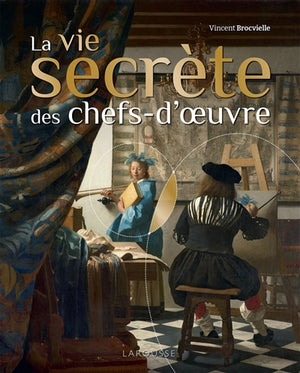 VIE SECRETE DES CHEFS-D'OEUVRE