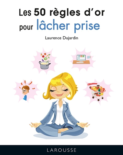 50 REGLES D'OR POUR LACHER PRISE