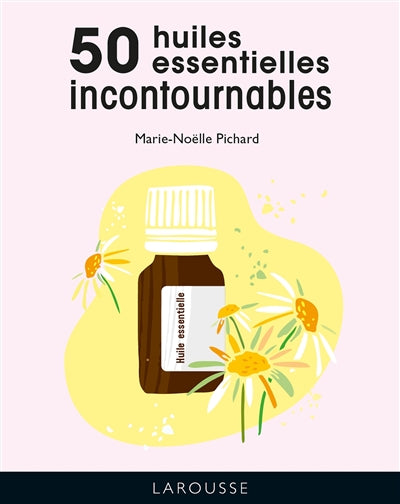 50 HUILES ESSENTIELLES INCONTOURNABLES