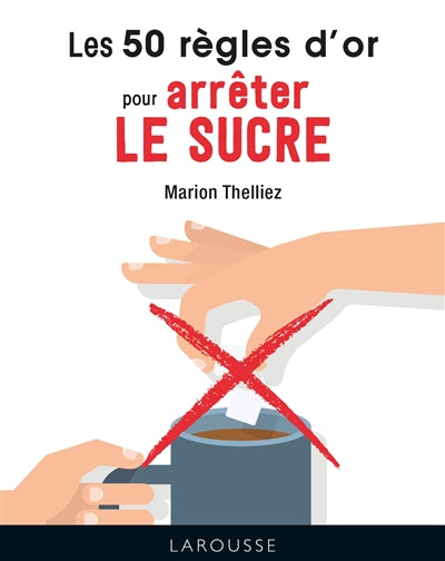 50 REGLES D'OR POUR ARRETER LE SUCRE
