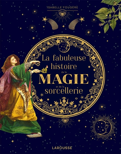 FABULEUSE HISTOIRE DE LA MAGIE ET DE LA SORCELLERIE