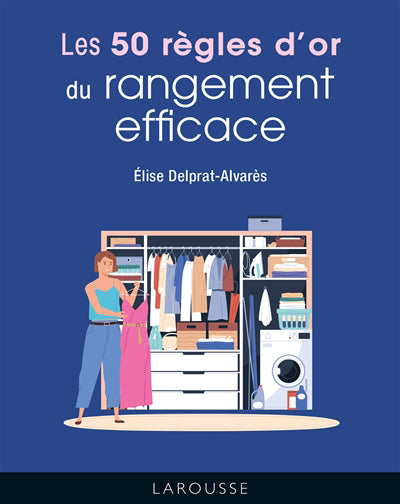 50 REGLES D'OR DU RANGEMENT EFFICACE