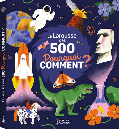 LAROUSSE DES 500 POURQUOI COMMENT?