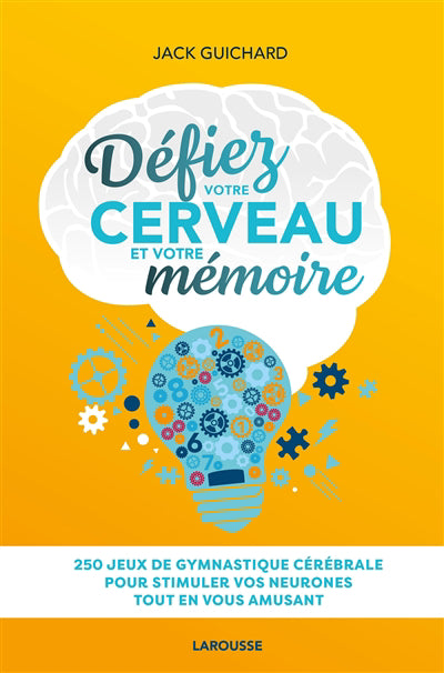 DEFIEZ VOTRE CERVEAU ET VOTRE MEMOIRE